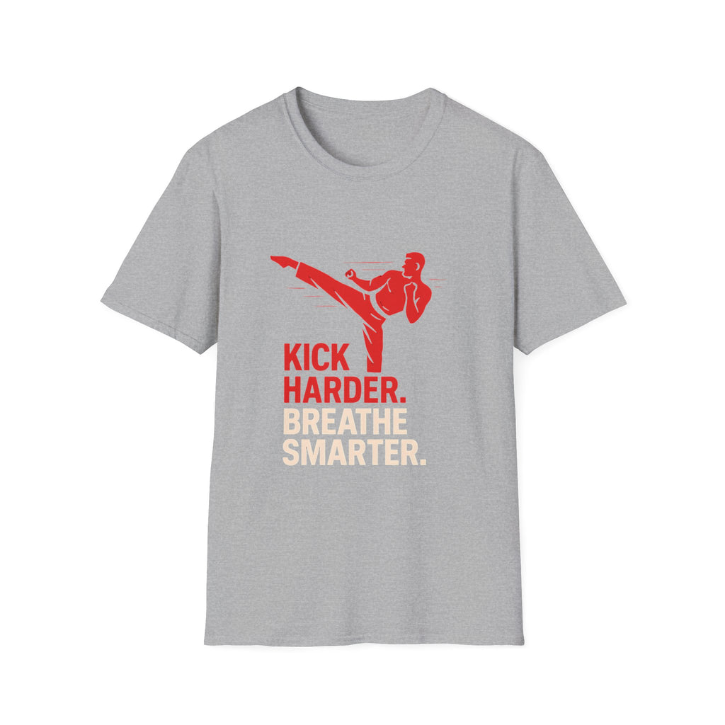 Kick Harder Breathe Smarter T-Shirt