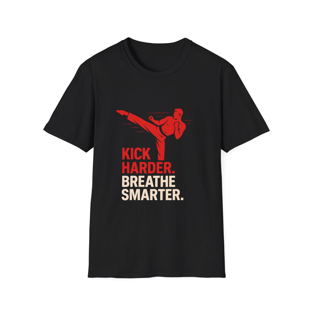 Kick Harder Breathe Smarter T-Shirt