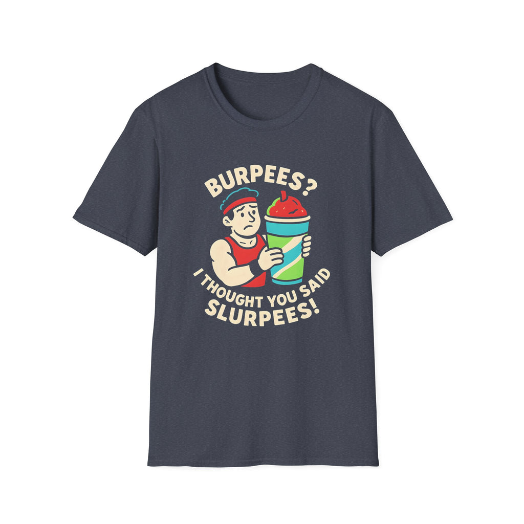 Burpees or Slurpees T-Shirt