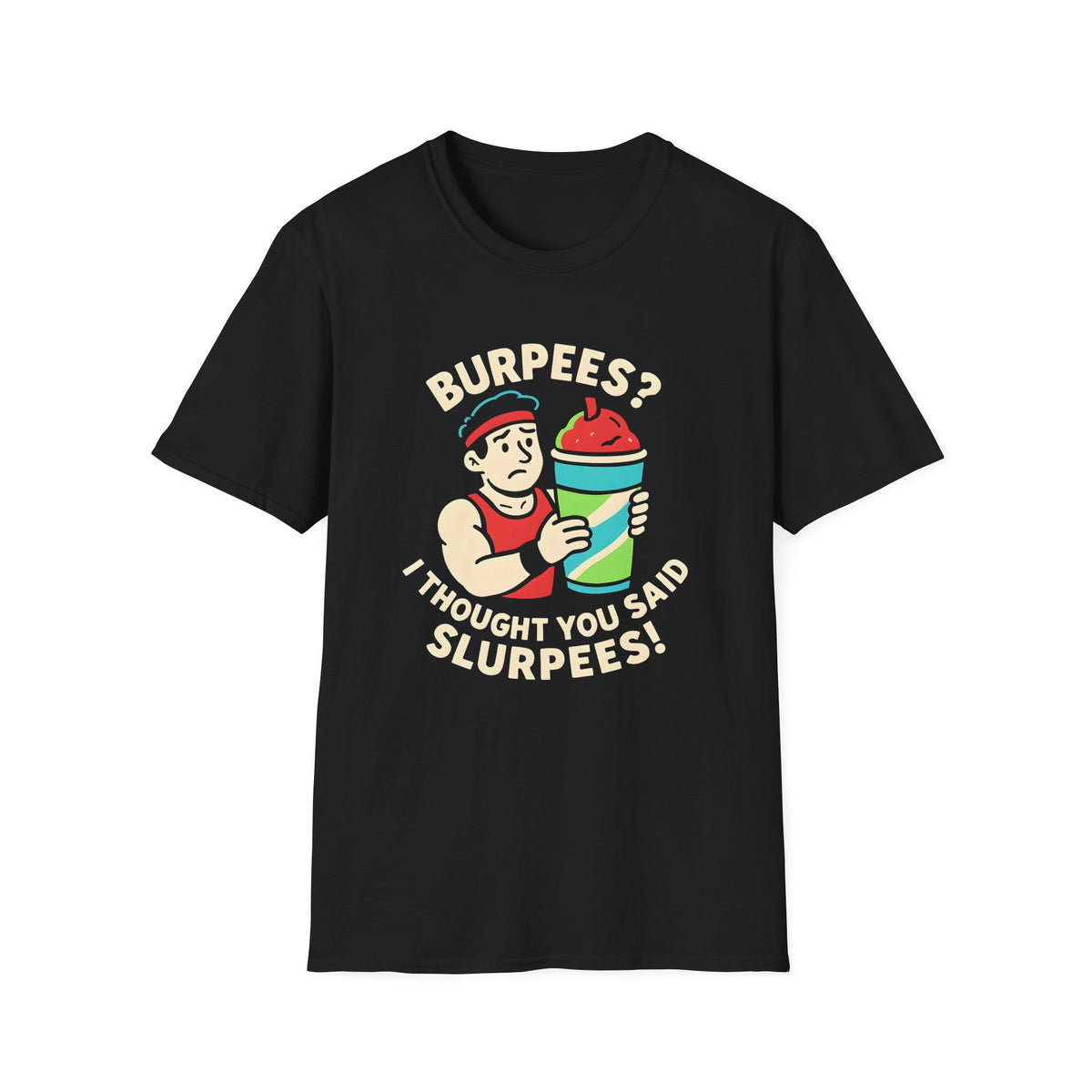 Burpees or Slurpees T-Shirt